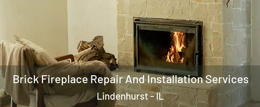  Brick Fireplace Repair And Installation Services Lindenhurst - IL