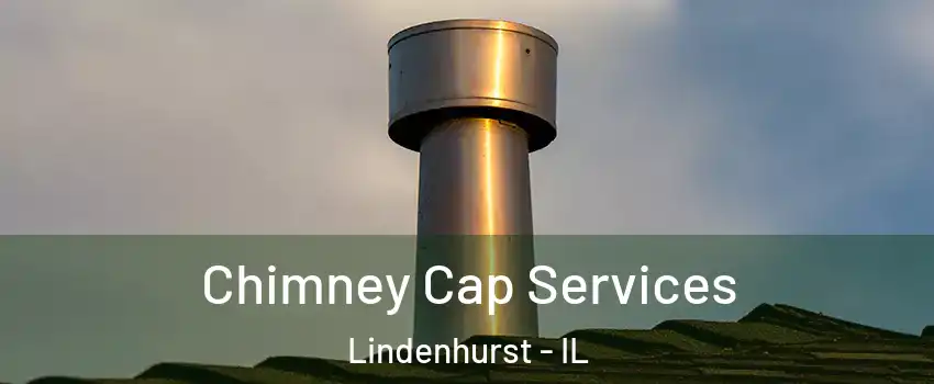  Chimney Cap Services Lindenhurst - IL