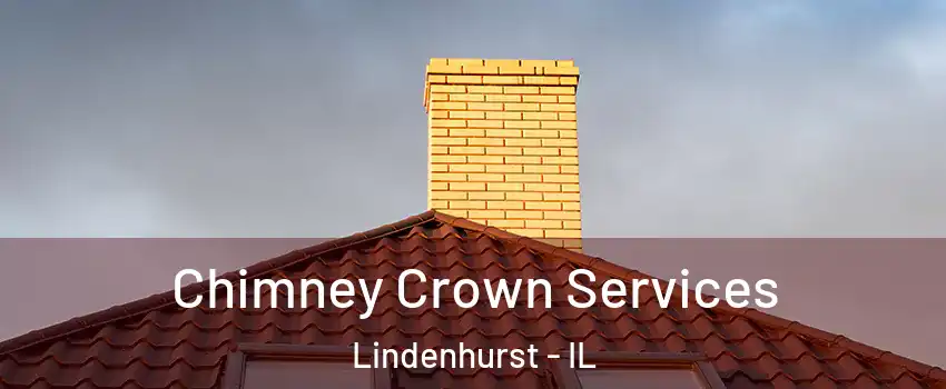 Chimney Crown Services Lindenhurst - IL