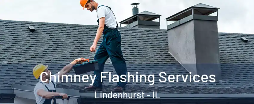 Chimney Flashing Services Lindenhurst - IL