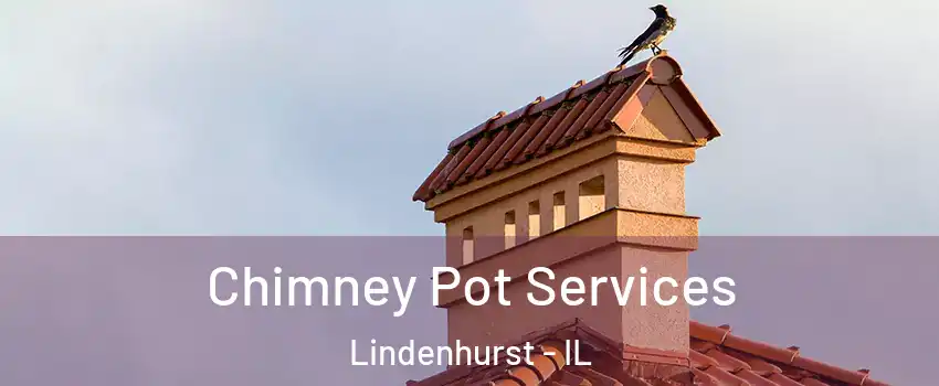  Chimney Pot Services Lindenhurst - IL