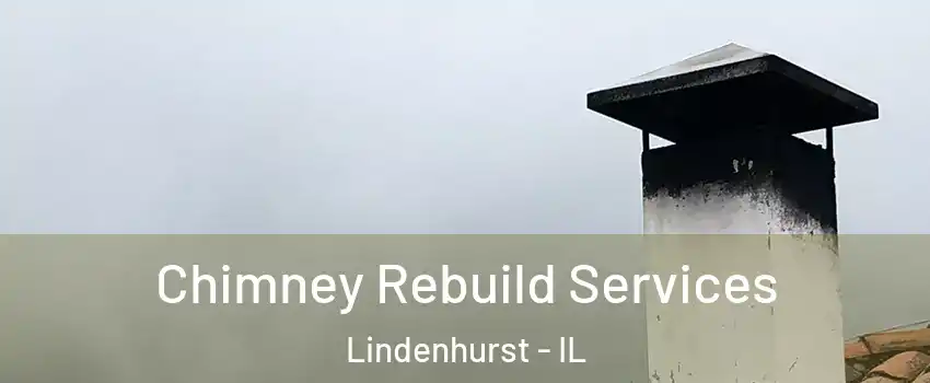  Chimney Rebuild Services Lindenhurst - IL