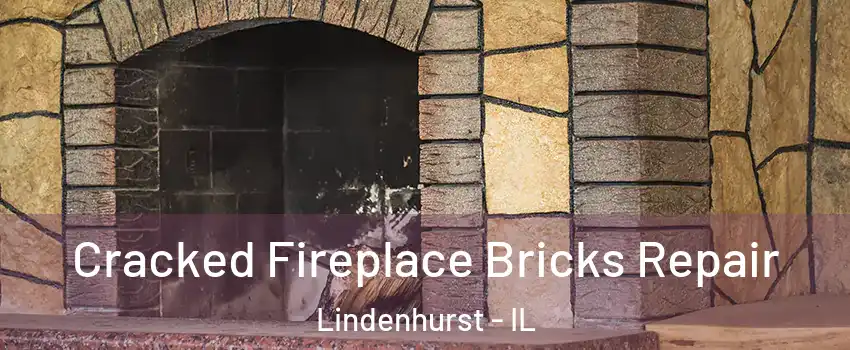  Cracked Fireplace Bricks Repair Lindenhurst - IL