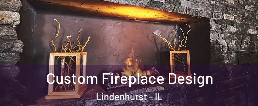  Custom Fireplace Design Lindenhurst - IL