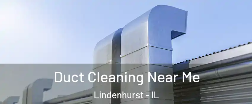  Duct Cleaning Near Me Lindenhurst - IL