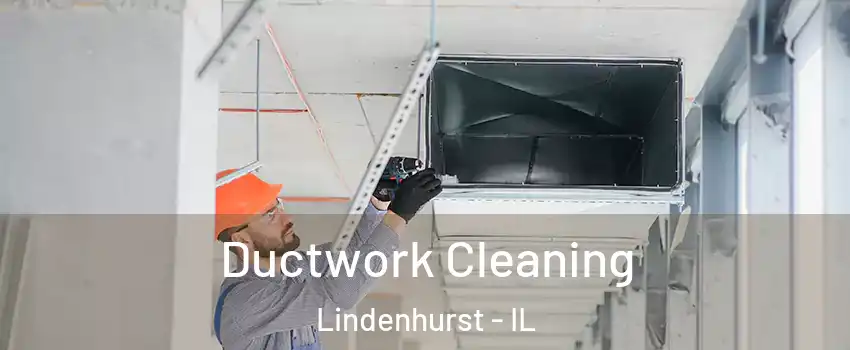 Ductwork Cleaning Lindenhurst - IL
