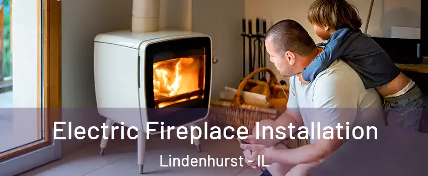  Electric Fireplace Installation Lindenhurst - IL