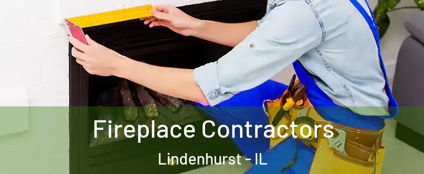  Fireplace Contractors Lindenhurst - IL