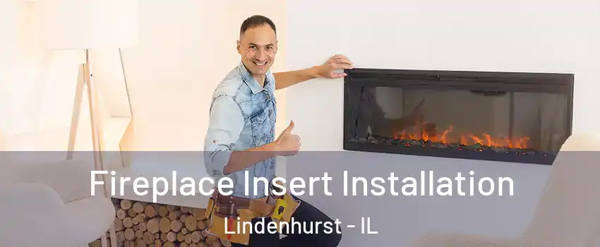  Fireplace Insert Installation Lindenhurst - IL