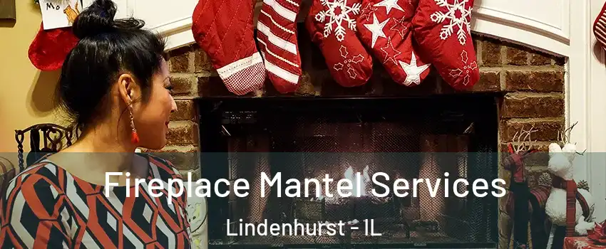  Fireplace Mantel Services Lindenhurst - IL