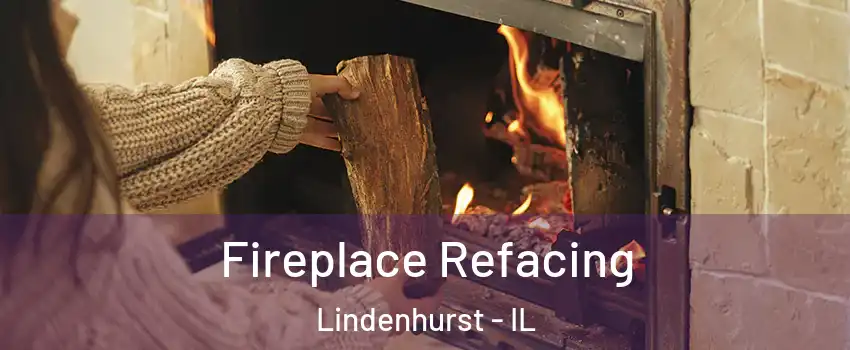  Fireplace Refacing Lindenhurst - IL
