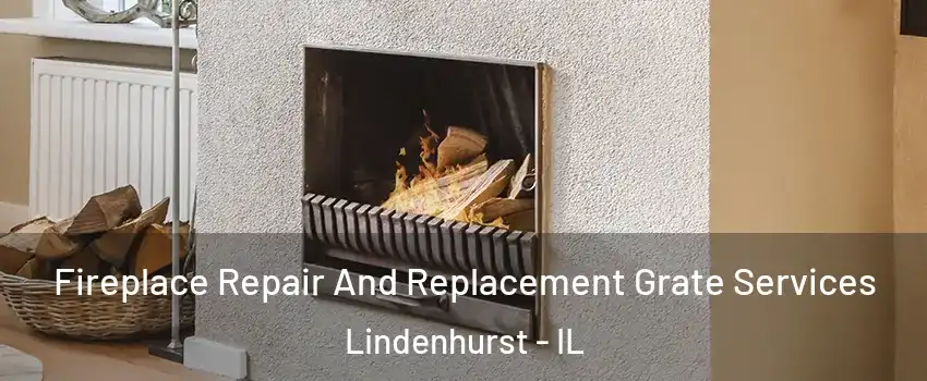  Fireplace Repair And Replacement Grate Services Lindenhurst - IL