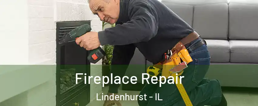  Fireplace Repair Lindenhurst - IL