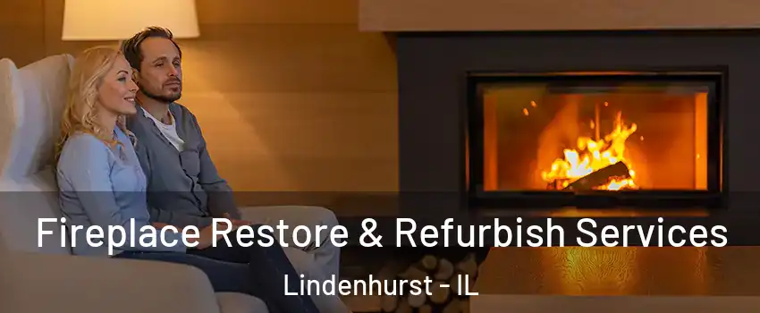  Fireplace Restore & Refurbish Services Lindenhurst - IL