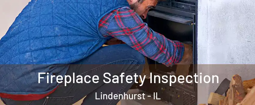  Fireplace Safety Inspection Lindenhurst - IL