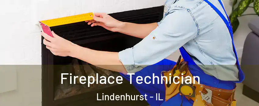 Fireplace Technician Lindenhurst - IL