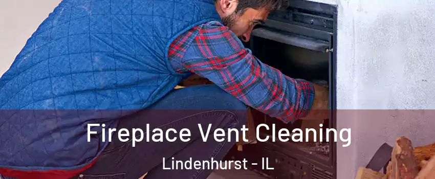 Fireplace Vent Cleaning Lindenhurst - IL