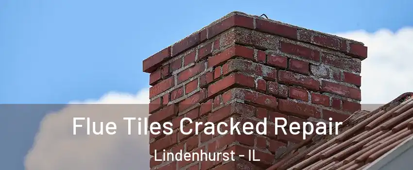  Flue Tiles Cracked Repair Lindenhurst - IL