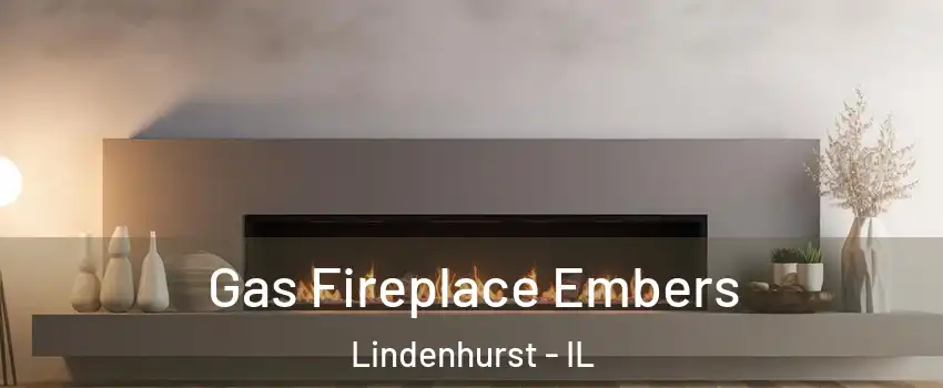 Gas Fireplace Embers Lindenhurst - IL