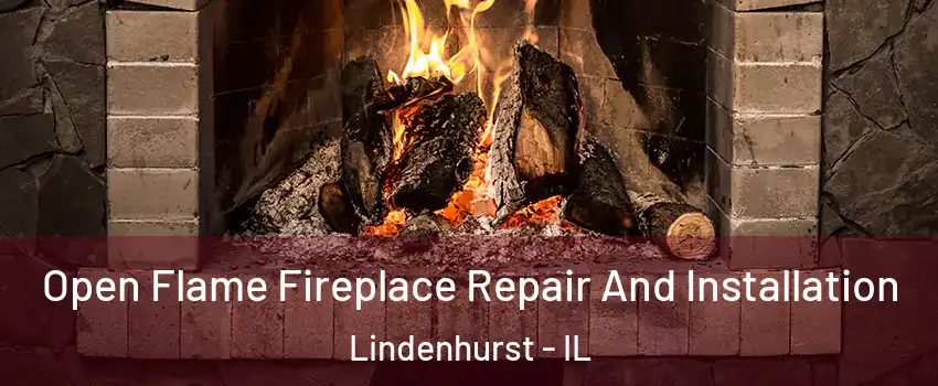 Open Flame Fireplace Repair And Installation Lindenhurst - IL