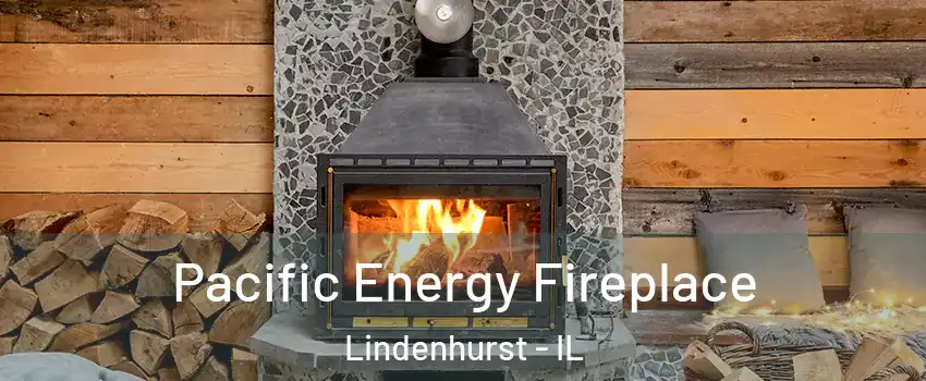  Pacific Energy Fireplace Lindenhurst - IL