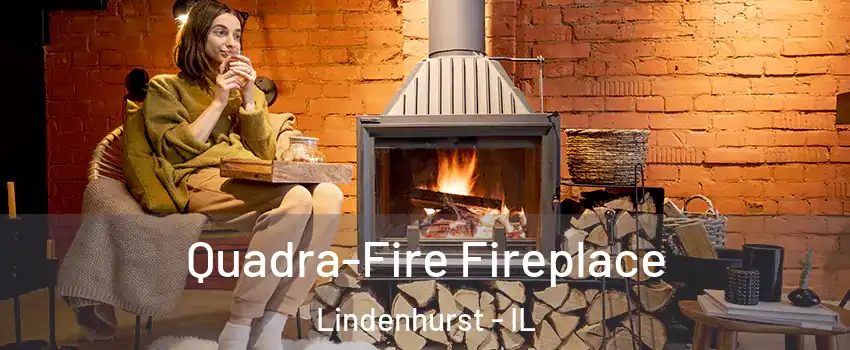  Quadra-Fire Fireplace Lindenhurst - IL
