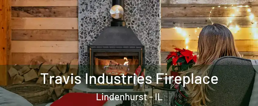  Travis Industries Fireplace Lindenhurst - IL