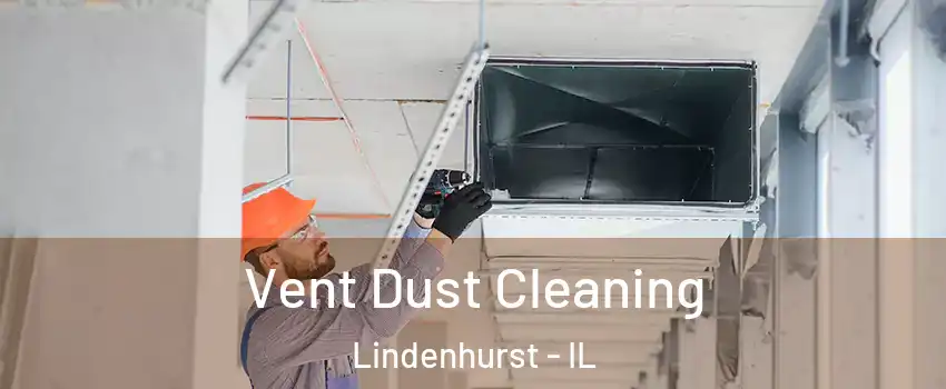  Vent Dust Cleaning Lindenhurst - IL
