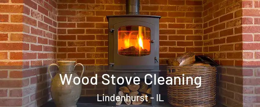  Wood Stove Cleaning Lindenhurst - IL